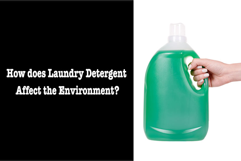 how does laundry detergent affect the environment