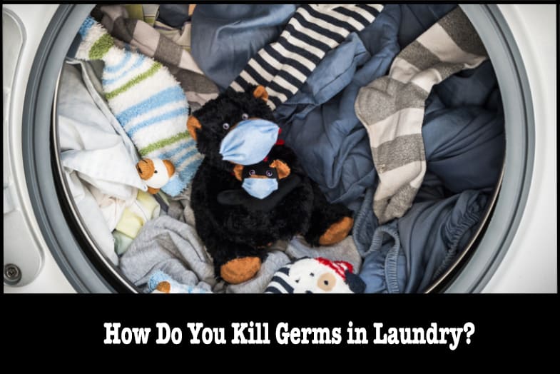 How Do You Kill Germs in Laundry