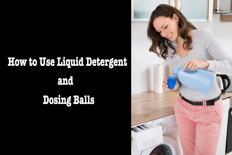 use liquid detergent and dosing balls